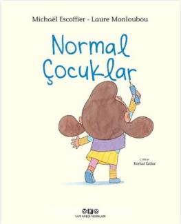 Normal Çocuklar kitap kapağı. Beyaz zemin üzerinde en üstte Michael Escoffier - Laure Monloubou yazıyor. Kapağın ortasında sırtı dönük ve kitabın ismi olan Normal Çocuklar yazısını sağ elindeki kalemle yazmayı henüz bitirmiş bir kız çocuğu çizimi yer alıyor. Sağ tarafta Çeviren Korkut Erdur ve en altta ortada YKY Yapı Kredi Yayınları yazılı.