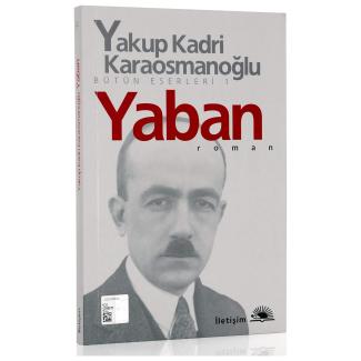 Yaban kitabının kapak resmi. Sade bir kitap kapağının en üst tarafında “Yakup Kadri Karaosmanoğlu”, hemen altında daha küçük fontla “BÜTÜN ESERLERİ”, altında kırmızı renkli büyük puntoyla “YABAN” yazısı ve altında “roman” yazıyor. Kapağın merkezi konumunda yazarın gençlik yıllarına ait siyah beyaz bir fotoğraf yer alıyor.